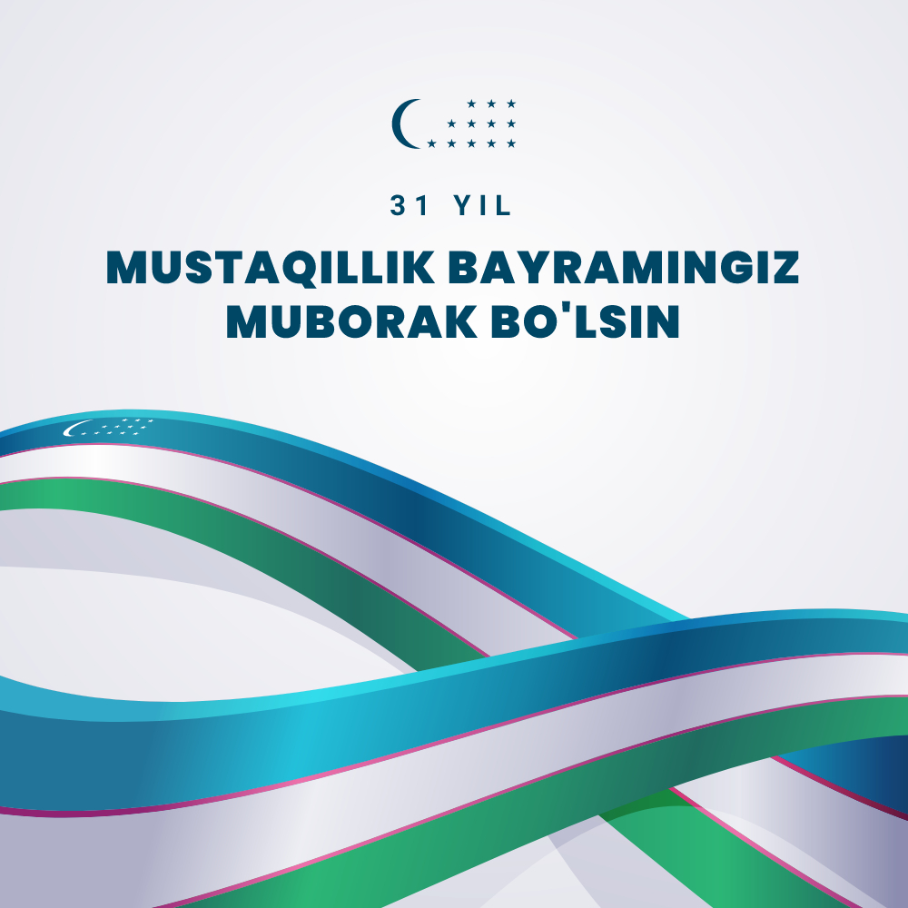 O’zbekiston Respublikasi Mustaqilligining 31 yilligi munosabati bilan bayram tabrigi